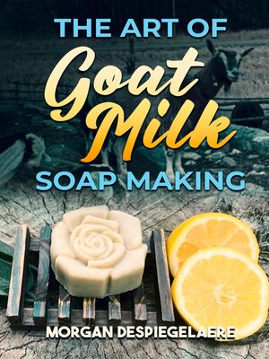 cover image of The Art of Goat Milk Soap Making
